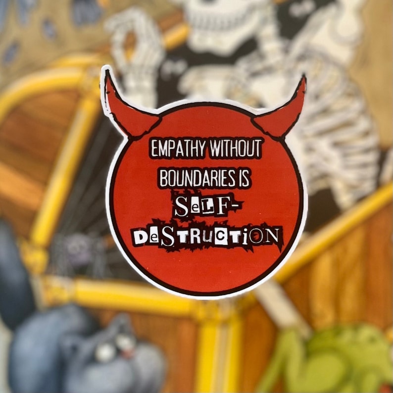 Empathy Without Boundaries is Selfdestruction Sticker, Mental Health