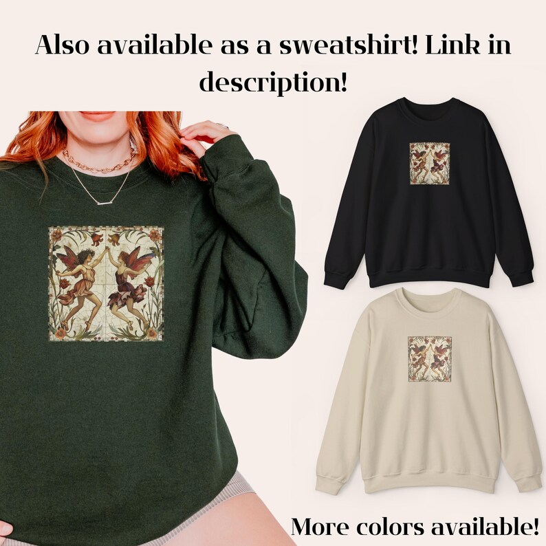 Pu&ograve; includere: Una felpa verde con una grafica di due fate che ballano in una cornice floreale. Il testo "Also available as a sweatshirt! Link in description!" &egrave; in alto nell'immagine. Il testo "More colors available!" &egrave; in basso nell'immagine.