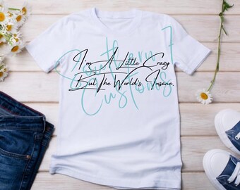 I’m A Little Crazy - Morgan Wallen Insprired Sarcastic Digital Design PNG
