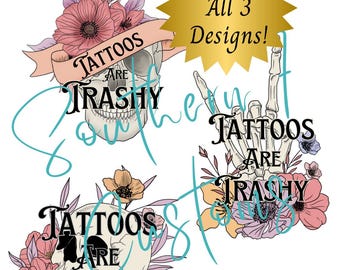Tattoos Are Trashy *3 DESIGNS INCLUDED* Digital Design PNG