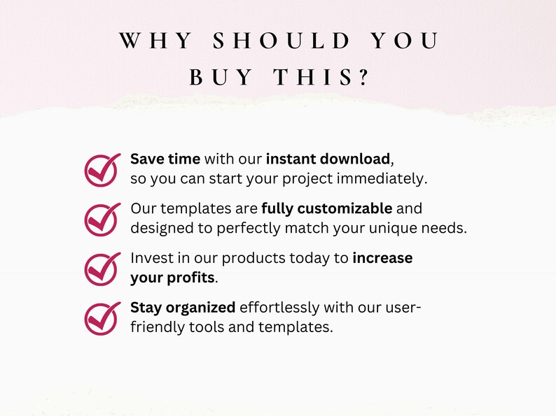 Pu&ograve; includere: Una grafica rosa e bianca con un elenco di motivi per acquistare un prodotto. L'elenco include: Risparmia tempo con il nostro download istantaneo, in modo da poter iniziare il tuo progetto immediatamente. I nostri modelli sono completamente personalizzabili e progettati per adattarsi perfettamente alle tue esigenze uniche. Investi nei nostri prodotti oggi per aumentare i tuoi profitti. Rimani organizzato senza sforzo con i nostri strumenti e modelli facili da usare.