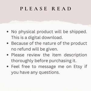 May include: A text-based image with the words "PLEASE READ" at the top. The text below explains that the product is a digital download and no physical product will be shipped. It also states that no refunds will be given due to the nature of the product. The text encourages buyers to review the item description before purchasing and to contact the seller with any questions.