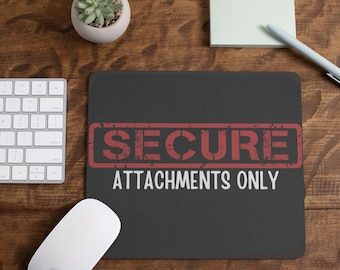 Secure Attachments Only Mouse Pad | Cyber Security Mouse Pad | IT Co-Worker Gift | Cool Work Mouse Pad