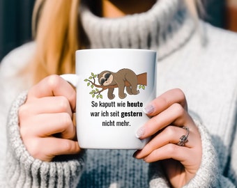 As broken as today because not since yesterday - mug glossy sloth