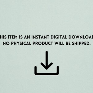 May include: Text on a light blue background that reads "THIS ITEM IS AN INSTANT DIGITAL DOWNLOAD. NO PHYSICAL PRODUCT WILL BE SHIPPED."  A black downward arrow icon is below the text.