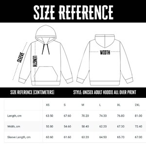 May include: A size reference chart for a unisex adult hoodie, all-over print. The chart shows measurements in centimeters for length, width, and sleeve length, ranging from XS to 2XL. The hoodie design is illustrated in a line drawing.