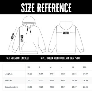 May include: Size reference chart for a unisex adult hoodie with all-over print. The chart includes measurements in inches for length, width, and sleeve length, ranging from XS to 2XL. The image also shows a diagram of the hoodie.