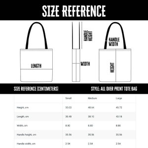 May include: Diagram of an all-over print tote bag with size references in centimeters. The image shows the height, length, width, handle height, and handle width of the bag in small, medium, and large sizes. The text "SIZE REFERENCE" is at the top.