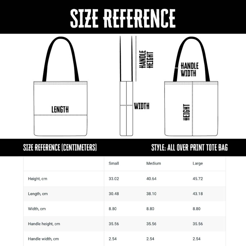 May include: Diagram of an all-over print tote bag with size references in centimeters. The image shows the height, length, width, handle height, and handle width of the bag in small, medium, and large sizes. The text "SIZE REFERENCE" is at the top.