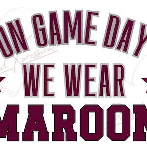 On Game Day We Wear Maroon