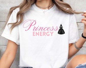 Princess Energy T-shirt | Princess Tee | Princess Vibes | Theme Park Tee | Princess Shirt | Graphic Tee