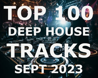 Top 100 DJ Deep House Tracks September 2023 Playlist | dj mp33 320kps, dj gift, dj present | Club Music for the Deejay or House Music Fan