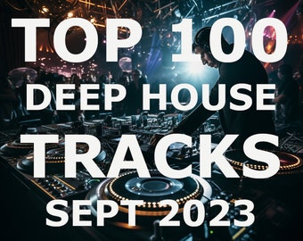 Top 100 DJ Deep House Tracks September 2023 Playlist | dj mp33 320kps, dj gift, dj present | Club Musik für den Deejay oder House Musik Fan