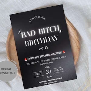 May include: Black invitation card with white text that reads "BAD BITCH BIRTHDAY PARTY". The card includes event details: date, time, and location. A digital download graphic is in the lower left corner. The card is on a wooden plate.