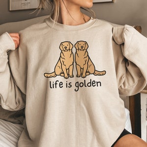 Golden Retriever Sweatshirt, Golden Retriever Mom Shirt, Life is Golden Shirt, Golden Retriever Crewneck, Dog Mom Crewneck, Dog Mom Gift
