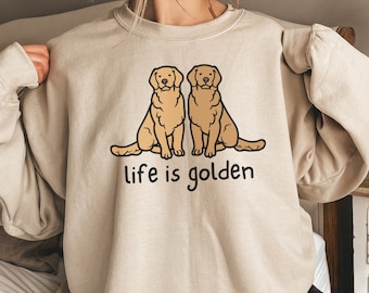 Golden Retriever Sweatshirt, Golden Retriever Mom Shirt, Life is Golden Shirt, Golden Retriever Crewneck, Dog Mom Crewneck, Dog Mom Gift