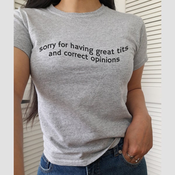 Sorry for Having Great Tits 90s Y2K Baby Tee, Trendy Meme Shirt Gift for Women, Funny Quote Tshirt, Feminist T Shirt, Retro Graphic Top