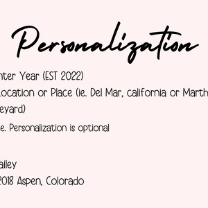 May include: Text instructions for personalization with an example of how to enter a year and location. The example is "1) Bailey 2) 2018 Aspen, Colorado".