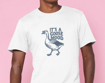 Goose Mood Cool Funny Unisex T-shirt, Graphic Tee, Animal Lover Gift, Novelty Top for Men Women, Cool Funny Goose, Good Vibe, Good Mood