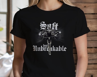 Soft but Unbreakable Cool Woman T-Shirt, Women's Graphic Tee, Gift for Her, Casual Inspirational Quote Shirt, Feminine Tee