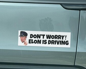 Maak je geen zorgen, Elon is aan het rijden! - Bumpersticker - grappige Tesla Elon