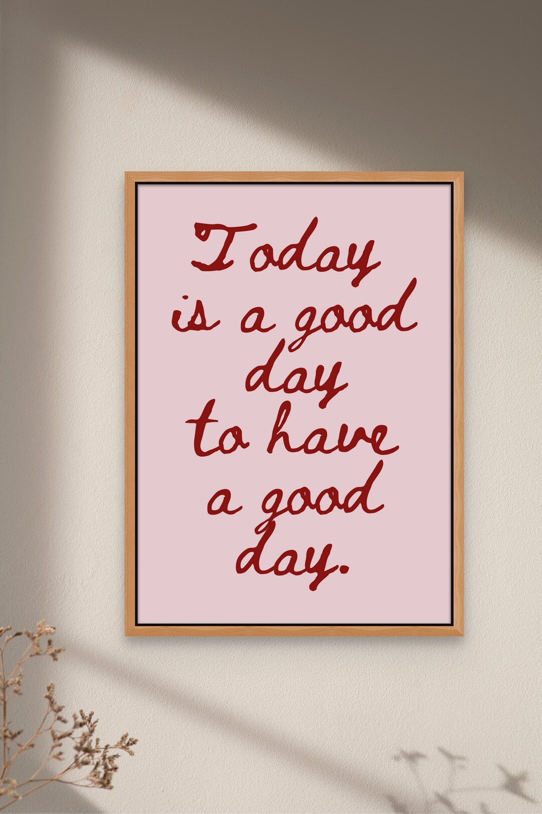 Today is A Good Day to Have A Good Day Wall Art, Affirmation Print, Motivational Quote Decor