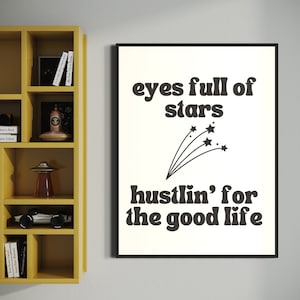 Taylor Lyric Art Print Eyes Full of Stars Poster Hustlin for the Good Life Gift for Swiftie TS Decor