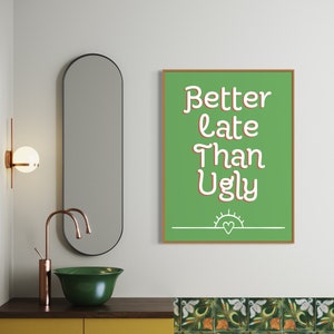 Besser spät als hässlich Druck, Mädchen-Raum-Dekor, trendige Wandkunst, Schlafzimmer Dekor, lustige Wanddekoration, Badezimmer Wandkunst