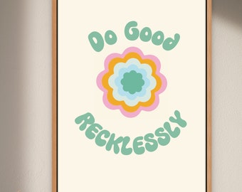 Impresión retro Flower Power: Tipografía "Haz el bien imprudentemente" (Descarga digital)