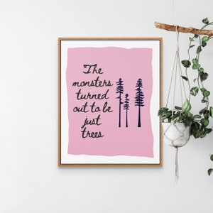 Taylor Lyric Art Print, Out of the Woods Poster, 1989 Gift for Swiftie, Digital Download, Monsters Turned Out to Be Just Trees