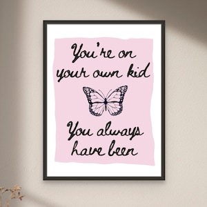 Taylor Lyric Art Print, You&#39;re On Your Own Kid Poster, Midnights Art, Gift for Swiftie, Digital, YOYOK Poster