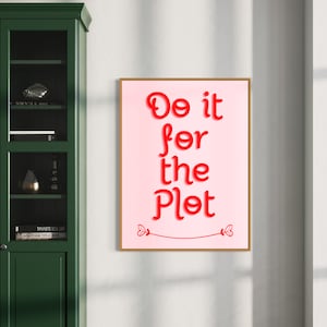 Do It For The Plot Print, Digital Download, Trendy Wall Art, Bar Cart Poster, Aesthetic Modern Typography, Maximalist Dorm Room Decor