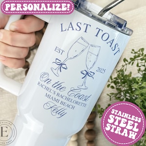Last Toast On the Coast Tumbler Personalized Coastal Bachelorette Cup Custom Coastal Bachelorette Tumblers for Last Toast on the Coast Bach