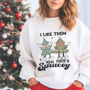 Thick and Sprucey Christmas Shirt, Funny Christmas Sweatshirt, Retro Christmas, Christmas Women,  Christmas Men