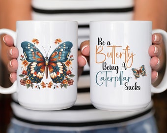 Beautiful Be A Butterfly Ceramic Coffee Mug, Great Gift Idea for Friend's Birthday, Mother's Day, Christmas, Any Butterfly Lover
