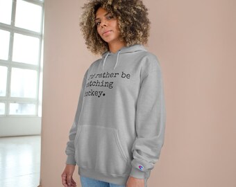 Women's Hockey Hoodie, Hockey Sweatshirt, Champion Hoodie, Gift for Hockey Mom, Hockey Mom, I'd Rather be Watching Hockey, Hockey Mom Gift