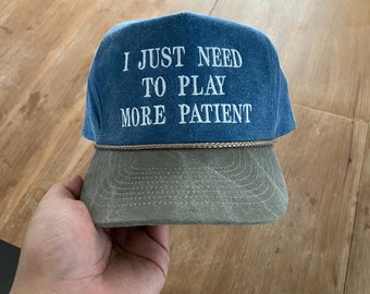 I Just Need To Play More Patient Hat