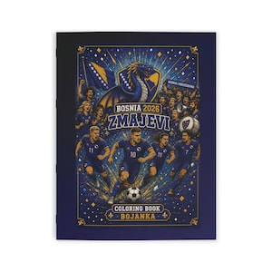 May include: A coloring book with a navy blue cover featuring a vibrant illustration. The artwork showcases a soccer team in blue uniforms, a dragon, and the text "BOSNIA 2026 ZMAJEVI" and "COLORING BOOK BOJANKA". The design is set against a backdrop of golden stars.