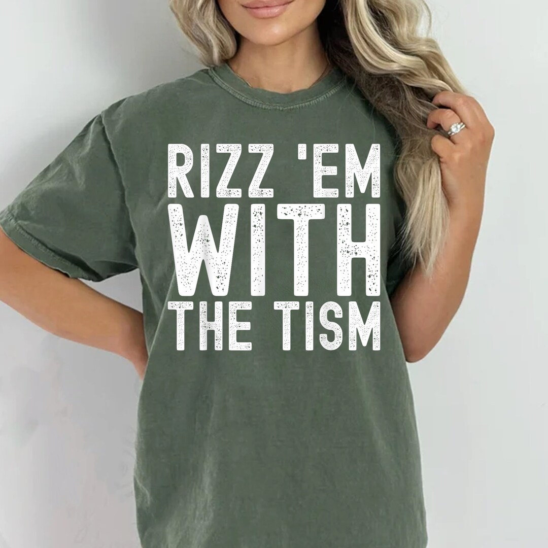 Rizz Em With the Tism Men Women Funny Trendy Meme T-shirt1020 - Etsy