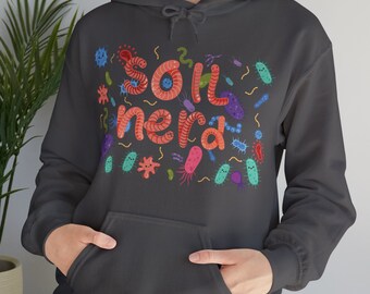 Soil Nerd Hoodie: Microbiologist, Gardener Gift