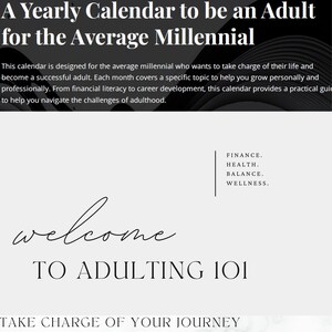 May include: A black and white image with a marble background. The text "A Yearly Calendar to be an Adult for the Average Millennial" is at the top of the image. The text "welcome TO ADULTING 101" is in the center of the image. The text "TAKE CHARGE OF YOUR JOURNEY" is below the welcome text. The text "Monthly topics and starting points to begin your journey to adulthood..." is at the bottom of the image. The text "FINANCE. HEALTH. BALANCE. WELLNESS." is in the upper right corner of the image.