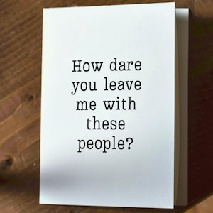 Funny Farewell Card - &quot;How Dare You Leave Me With These People?&quot; - Coworker Leaving, Office Humor, Sarcastic Goodbye Card