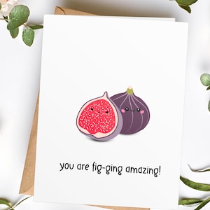 Congratulations Card - You Are Fig-Ging Amazing Funny Card - Cute Figs Pun Card - Amazing Anniversary Card