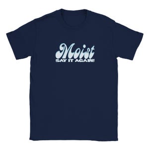 Moist tshirt. An inappropriate funny tshirt with the ugly word. Classic Unisex Crewneck T-shirt | Gildan 64000