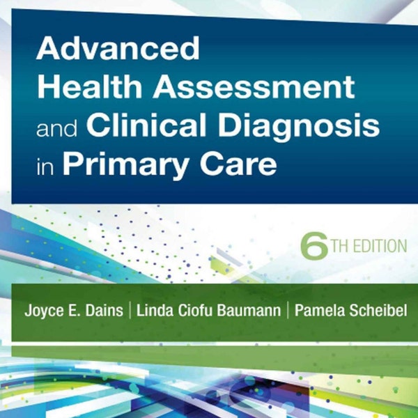 Advanced Health Assessment and Clinical Diagnosis in Primary Care 6th Edition