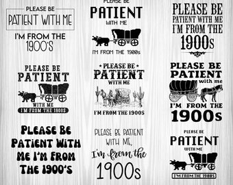 Please Be Patient with Me I'm from the 1900s Svg Png, I'm from the 1900s Png, Funny Meme Gift, Adult Humor Png, Funny Quotes