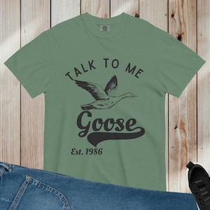 Talk To me Goose - Funny Shirt - Military Unisex - aviation joke - Retro 80s - retro movie - garment-dyed heavyweight t-shirt - Silly Goose