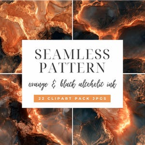 May include: A digital collection of seamless patterns featuring abstract orange and black alcohol ink textures. The text reads SEAMLESS PATTERN, orange & black alcoholic ink, and 22 CLIPART PACK JPGS. These designs display fluid, marbled swirls.
