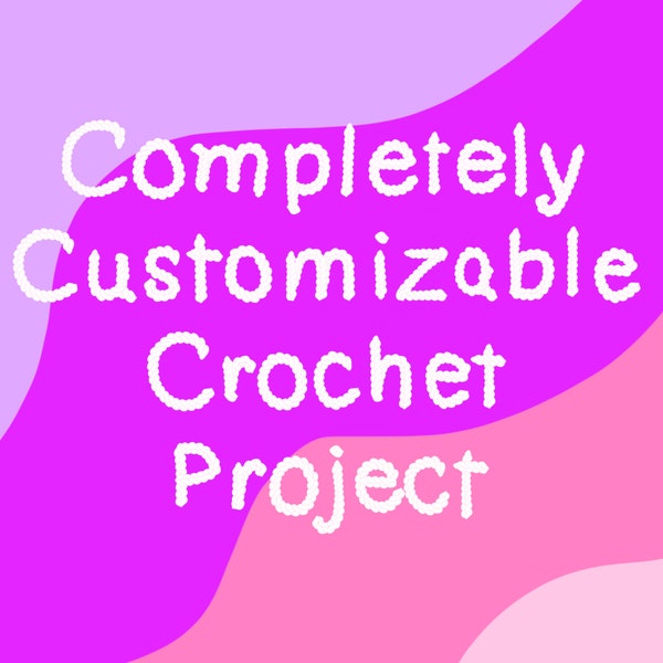 Customizable Crochet Project