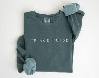 Sudadera de enfermera de triaje de Comfort Colors: regalo de agradecimiento para el personal